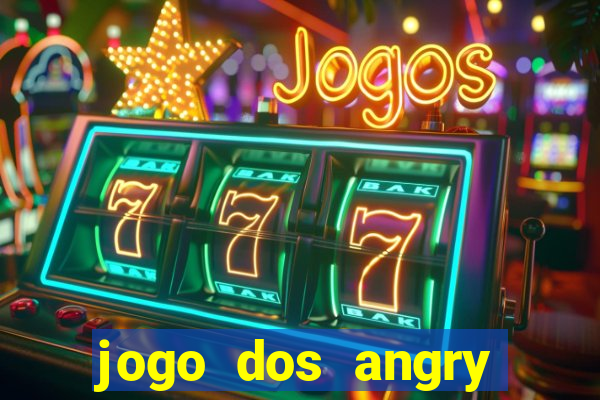 jogo dos angry birds rio